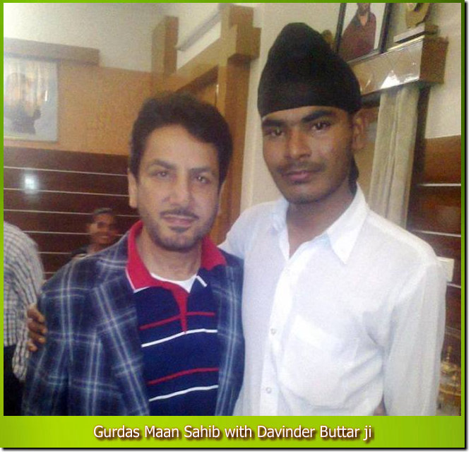 Gurdas Maan Sahib with Davinder Buttar